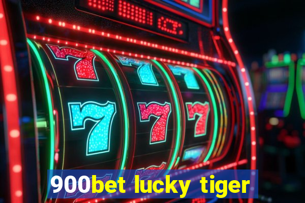 900bet lucky tiger